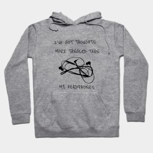 I’ve Got Thoughts More Tangled Than My Headphones - Funny Hoodie